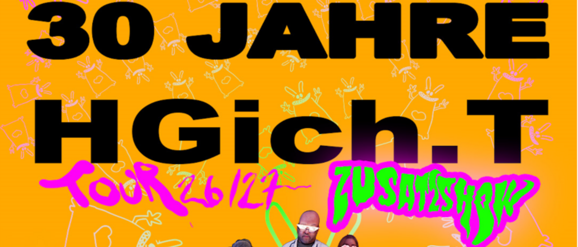 Tickets HGich.T Live + Acid Aftershow, - 30 JAHRE TOUR - (ZUSATZSHOW) in Kassel
