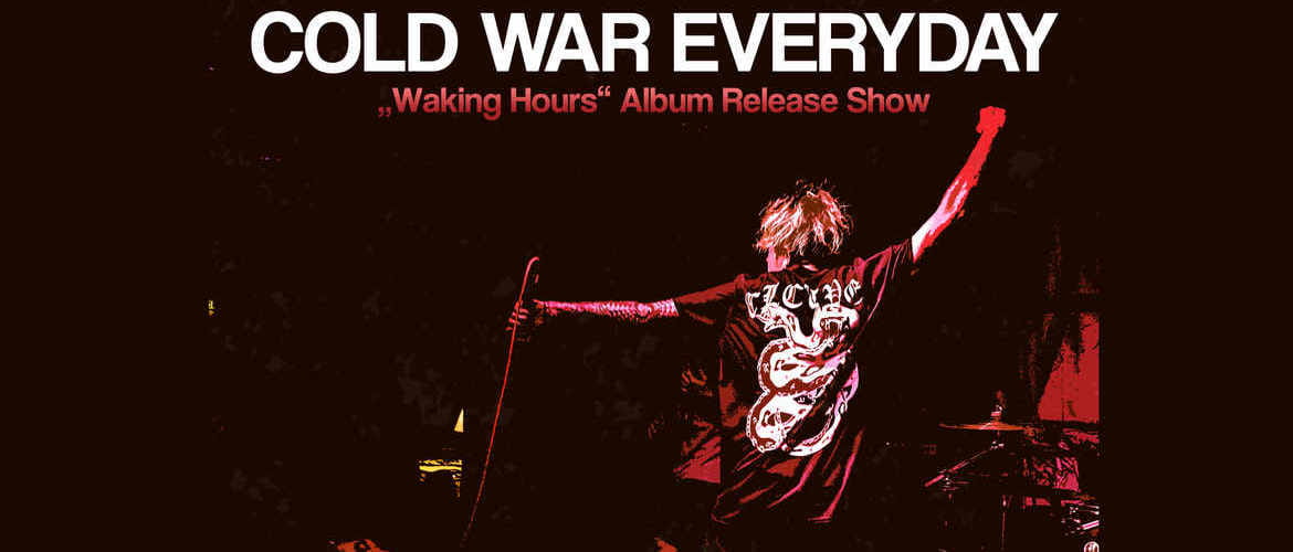 Tickets Cold War Everyday „WAKING HOURS“ Release Show, COLD WAR EVERYDAY / BURY MY REGRETS / CANINE / STARLIGHT CIRCUS in Kassel