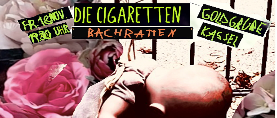 Tickets DIE CIGARETTEN + BACHRATTEN, in Kassel