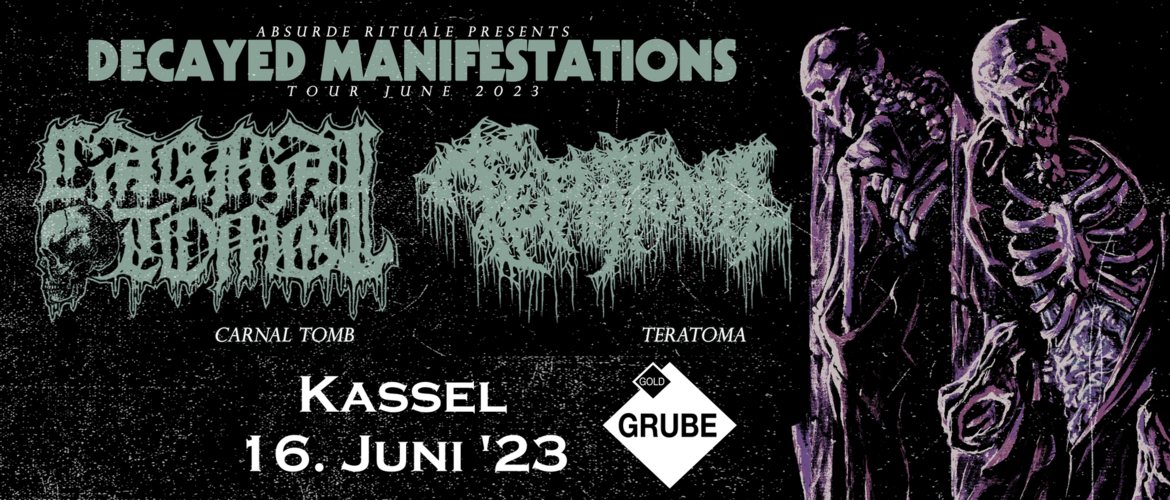 Tickets CARNAL TOMB + TERATOMA,  in Kassel
