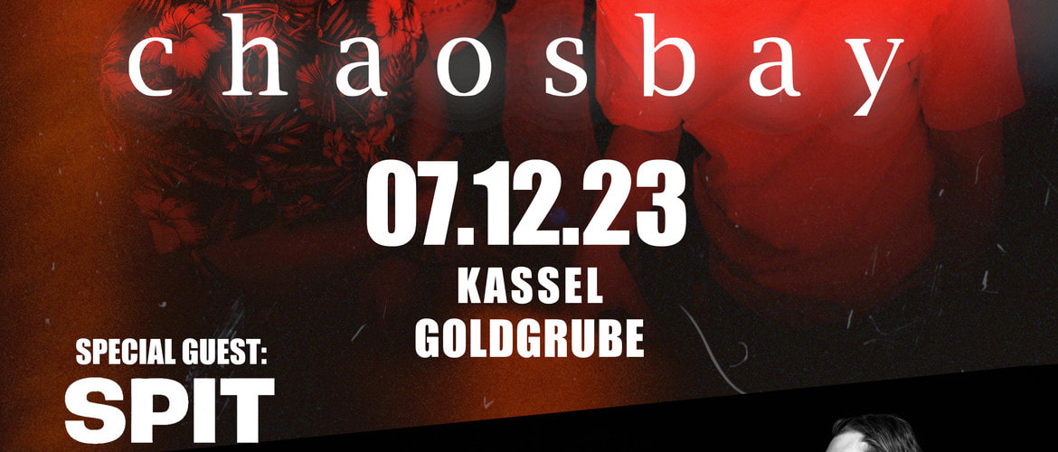 Tickets CHAOSBAY, +Special Guest: SPIT in Kassel