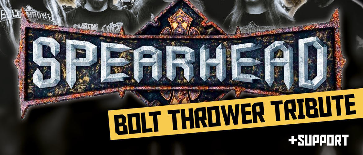Tickets SPEARHEAD + Special Guest, -A Tribute To Bolt Thrower- in Kassel