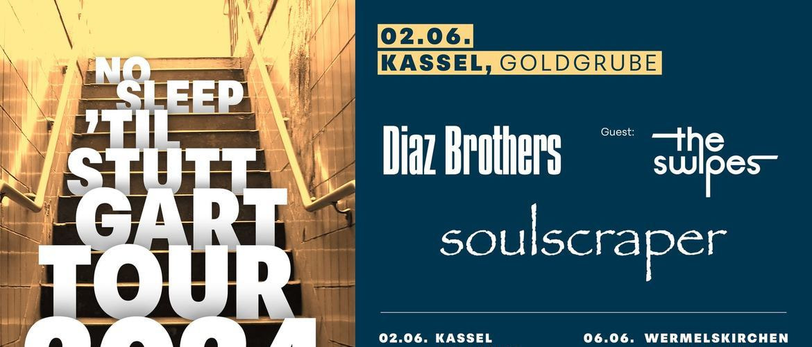 Tickets DIAZ BROTHERS + SOULSCRAPER + THE SWIPES,  in Kassel