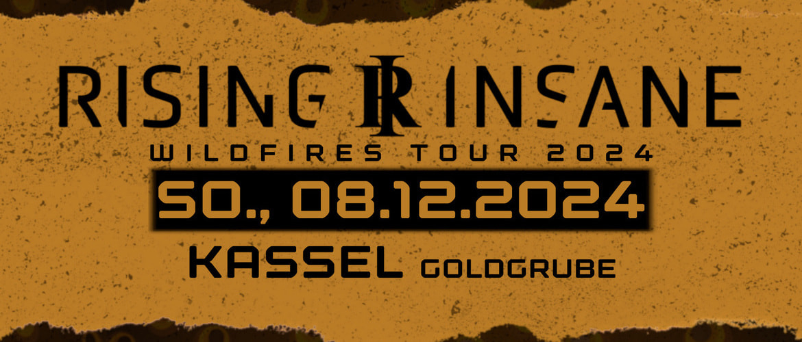 Tickets RISING INSANE , -Wildfires Tour 2024- in Kassel