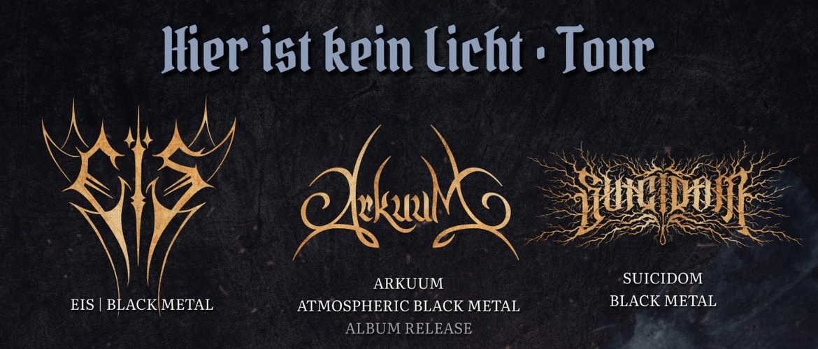Tickets EIS + ARKUUM + SUICIDOM, - Hier ist kein Licht Tour - in Kassel