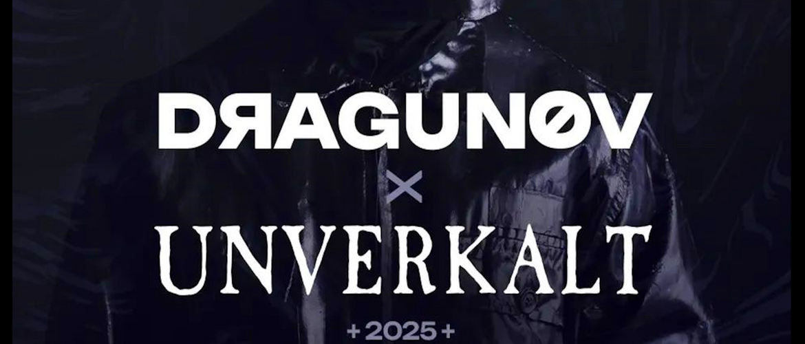 Tickets DRAGUNOV + UNVERKALT, 