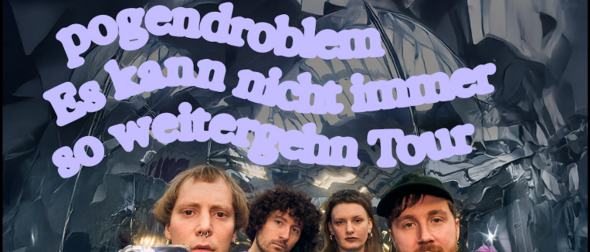 Tickets pogendroblem + Special Guest, „Es kann nicht immer so weitergehn“ - Tour in Kassel