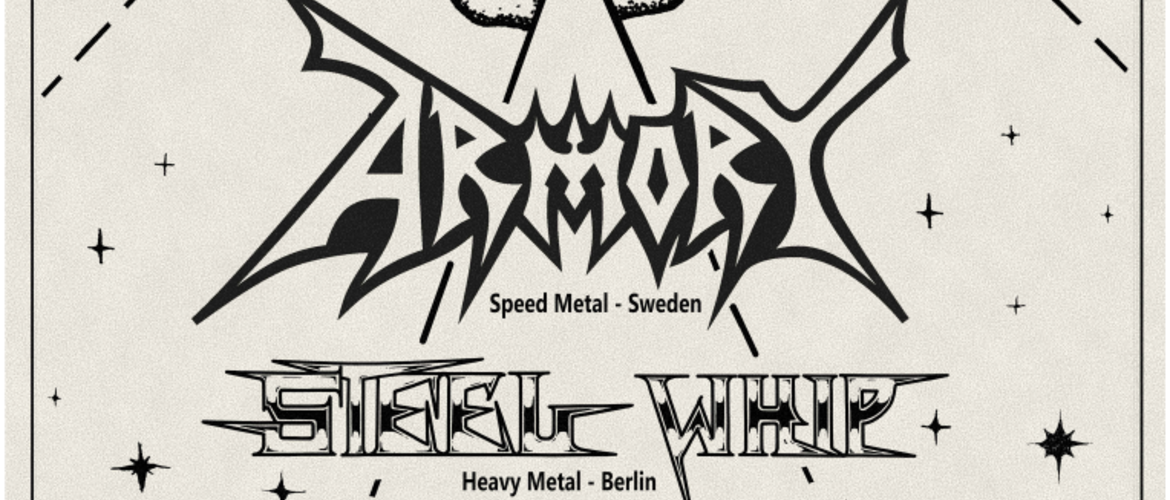 Tickets ARMORY + STEEL WHIP + Special Guest,  in Kassel