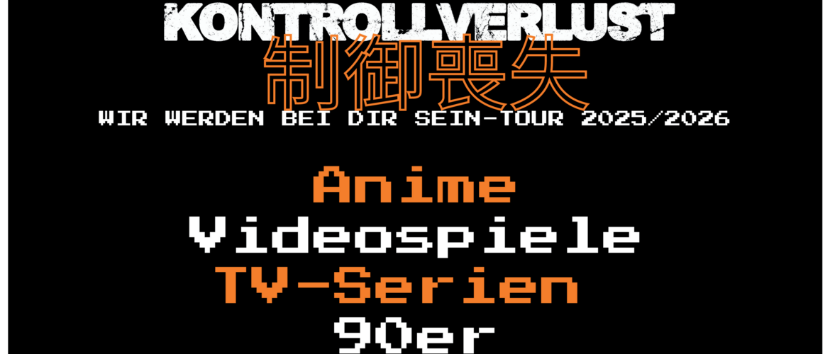 Tickets KONTROLLVERLUST, - WIR WERDEN BEI DIR SEIN - TOUR 2025/2026 - in Kassel