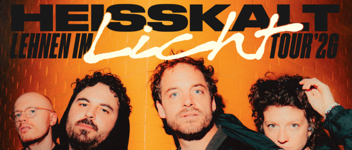 Tickets HEISSKALT , - Lehnen im Licht Tour 2 - in Kassel