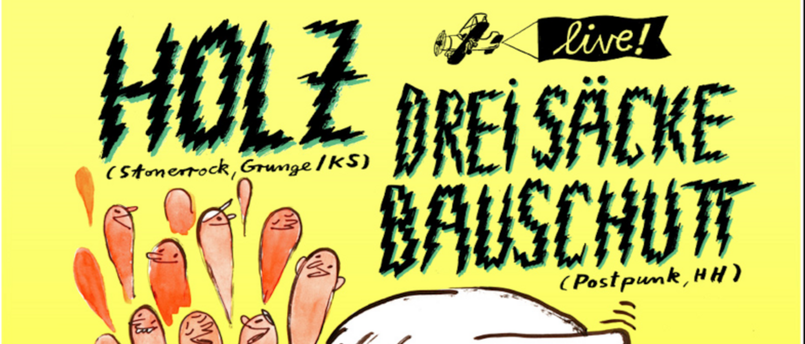 Tickets HOLZ + DREI SÄCKE BAUSCHUTT,  in Kassel