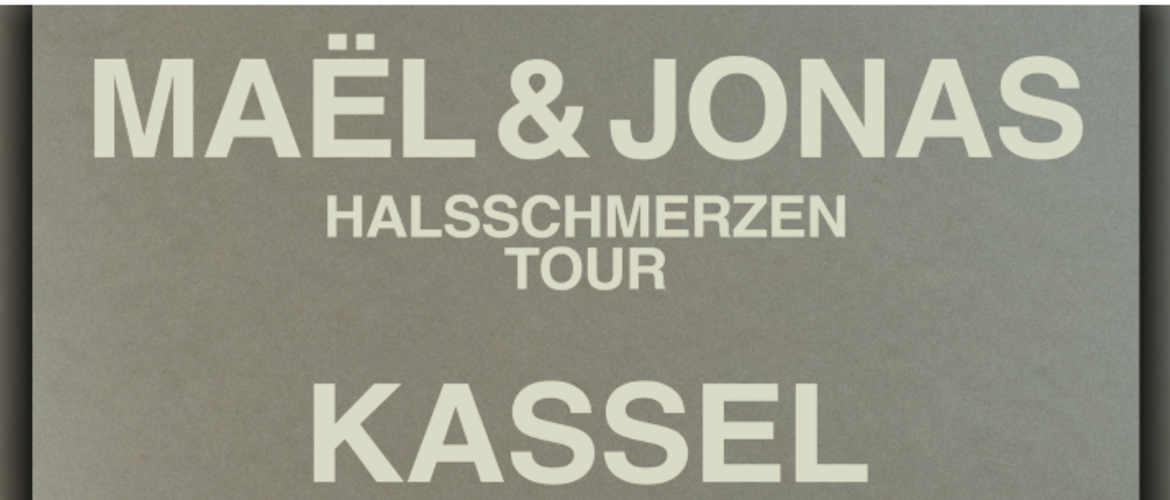 Tickets MAEL&JONAS, - HALSSCHMERZEN – Tour 2027 - in Kassel