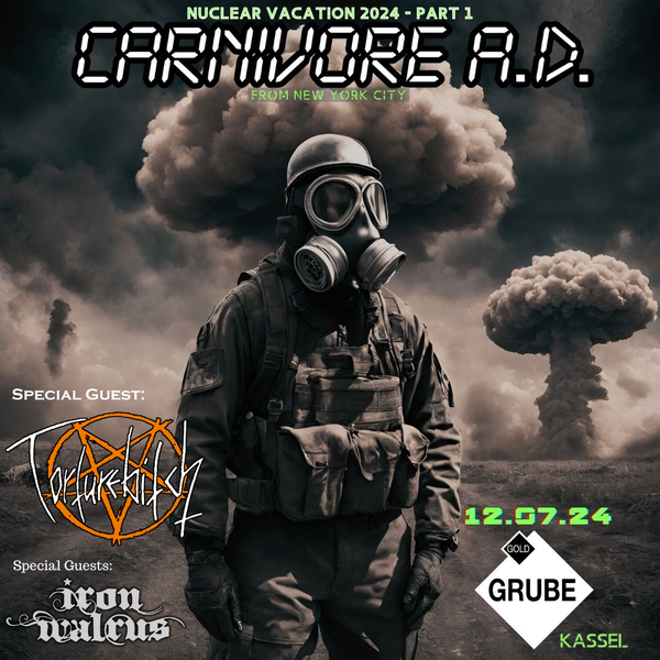 Tickets kaufen für CARNIVORE A.D. + IRON WALRUS + TORTUREBITCH am 12.07.2024