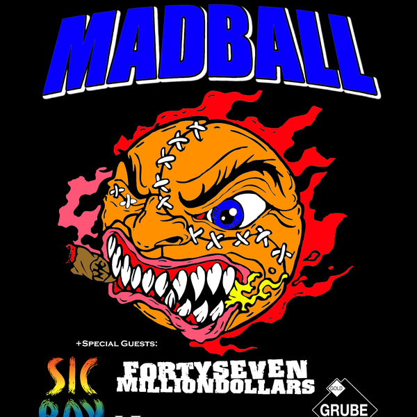 Tickets kaufen für MADBALL + SIC BOY + 47 MILLION DOLLARS am 11.08.2024